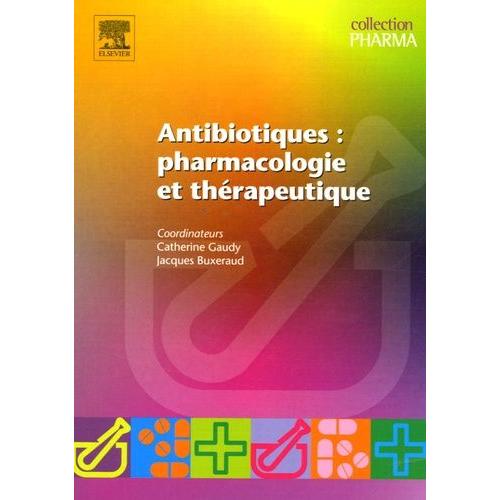 Antibiotiques : Pharmacologie Et Thrapeutique   de Gaudy Catherine  Format Broch 