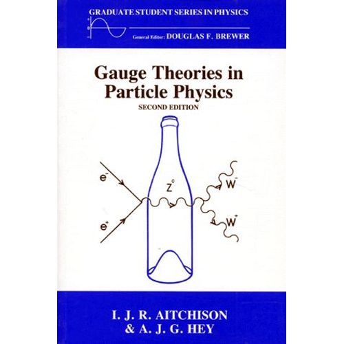Gauge Theories In Particle Physics - A Pratical Introduction, 2me dition   de Douglas-F Brewer  Format Broch 