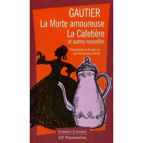 La Morte Amoureuse - La Cafetire Et Autres Nouvelles    Format Poche 