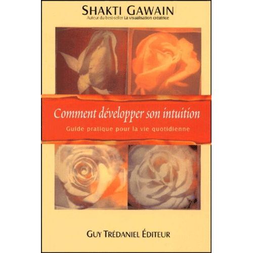 Comment Dvelopper Son Intuition - Guide Pratique Pour La Vie Quotidienne   de Gawain Shakti  Format Broch 
