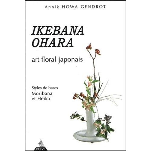 Ikebana Ohara - Art Floral Japonais - Style De Bases Moribana Et Heika    Format Broch 
