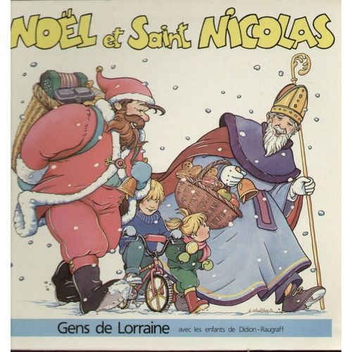 Noel Et Saint Nicolas - Ils taient 3 Petits Enfants, Petit Pre Noel Grand-Pre Nicolas, St-Nicolas Mon Bon Patron, J'ai Des Carottes Dans Mon Panier.. - Gens De Lorraine Avec Les Enfants De Didion- Raugraff