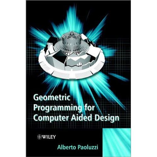 Geometric Programming For Computer Aided Design    Format Reli 
