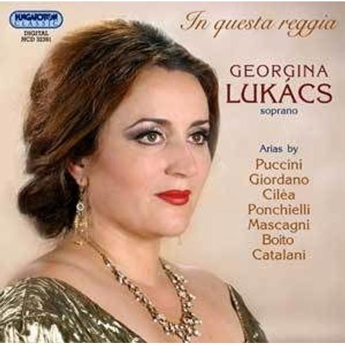 Georgina Lukacs, Soprano Airs De Puccini, Giordano, Cilea, Ponchielli, Mascagni, Boito, Catalani - 