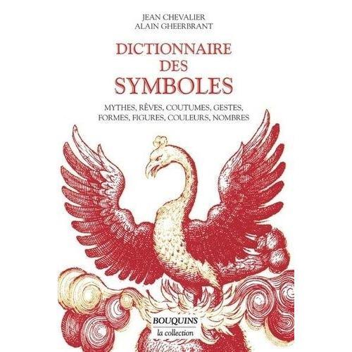 Dictionnaire Des Symboles - Mythes, Rves, Coutumes, Gestes, Formes, Figures, Couleurs, Nombres   de jean chevalier  Format Broch 