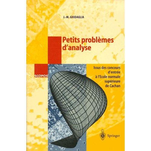 Petits Problemes D'analyse - Issus Des Concours D'entre  L'ecole Normale Suprieure De Cachan   de Jean-Michel Ghidaglia  Format Broch 