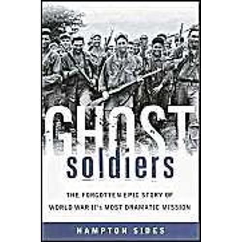 Ghost Soldiers : The Forgotten Epic Story Of World War Ii's Most Dramatic Mission   de Hampton Sides  Format Cartonn 