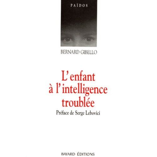 L'enfant A L'intelligence Troublee - Nouvelles Perspectives Cliniques Et Thrapeutiques En Psychopathologie Cognitive, 7me dition 1994   de Gibello Bernard  Format Broch 