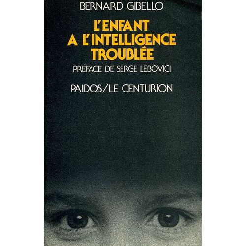 L'enfant  L'intelligence Trouble - Nouvelles Perspectives Cliniques Et Thrapeutiques En Psychopathologie Cognitive   de bernard gibello  Format Broch 