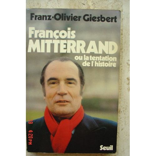 Franois Mitterand Ou La Tentation De L'histoire   de Giesbert Franz-Olivier
