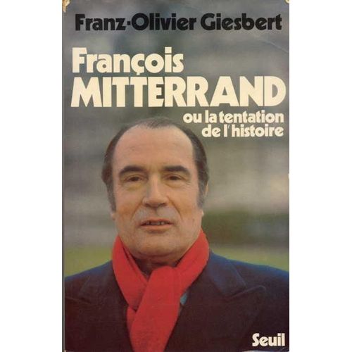 Franois Mitterrand Ou La Tentation De L'histoire   de Giesbert Franz-Olivier  Format Broch 