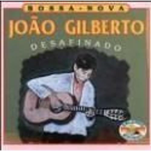 Bossa Nova - Desafinado - Joao Gilberto