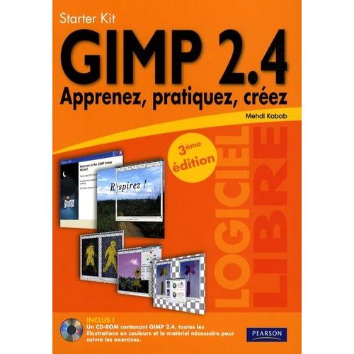 Gimp 2.4 - Apprenez, Pratiquez, Crez (1 Cd-Rom)    Format Broch 