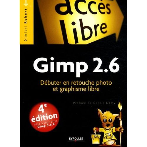 Gimp 2.6 - Dbuter En Retouche Photo Et Graphisme Libre   de Robert Dimitri  Format Poche 