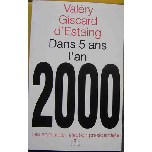 Dans Cinq Ans L'an 2000 - Les Enjeux De L'lection Prsidentiell   de Giscard d'Estaing Valry  Format Broch 