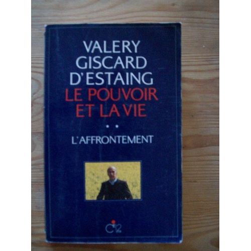 Le Pouvoir Et La Vie/Tome Ii, L'affrontement de Valry Giscard D'estaing
