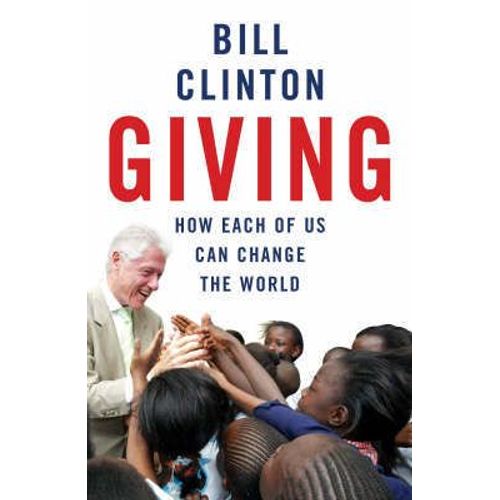 Giving: How Each Of Us Can Change The World   de clinton bill 