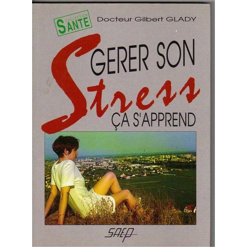 Gerer Son Stress Ca S'apprend   de GLADY Dr Gilbert 