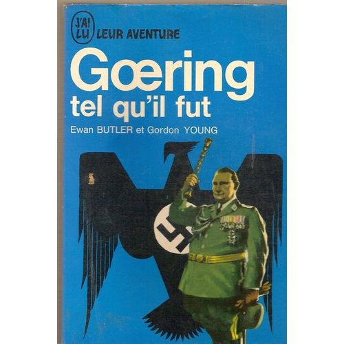 Goering Tel Qu'il Fut   de BUTLER EWAN et GORDON YOUNG 