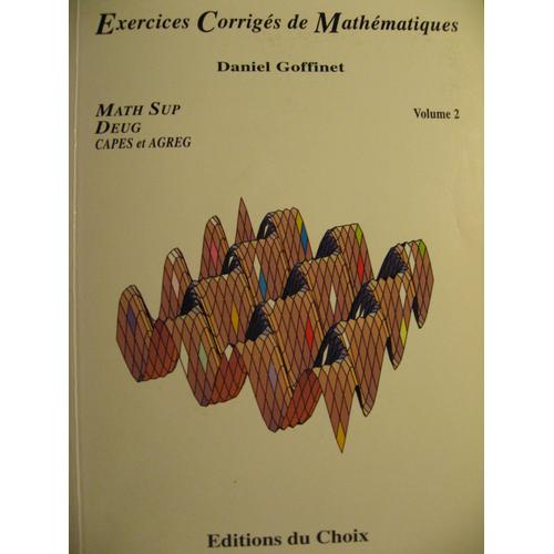 Exercices Corrigs De Mathmatiques - N 2 - Exercices Corrigs De Mathmatiques - Math Sup, Deug, Capes Et Agrg   de Goffinet, Daniel 