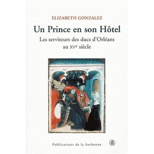 Un Prince En Son Htel - Les Serviteurs Des Ducs D'orlans Au Xve Sicle (1 Cd-Rom)   de Gonzalez Elizabeth  Format Broch 