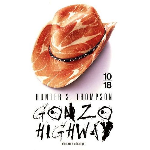 Gonzo Highway - Correspondance De Hunter S. Thompson    Format Poche 