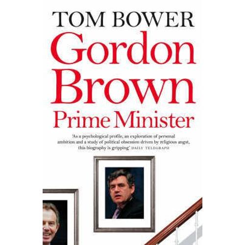 Gordon Brown Prime Minister   de Tom Bower 