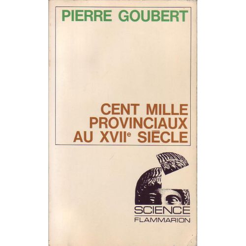 Cent Mille Provinciaux Au Xvii Sicle   de pierre goubert 