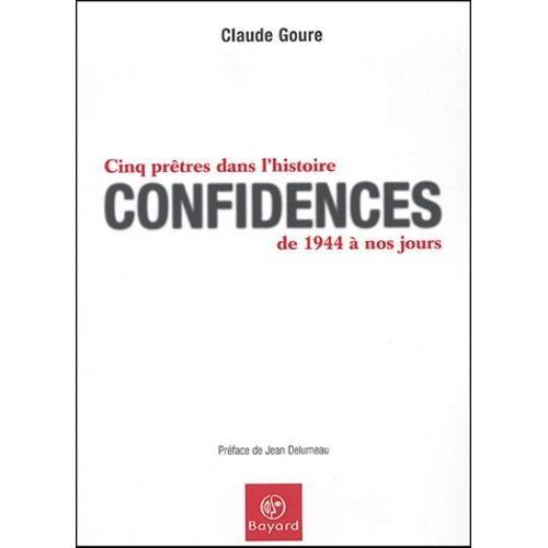 Confidences - Cinq Prtres Dans L'histoire De 1944  Nos Jours   de claude goure  Format Broch 