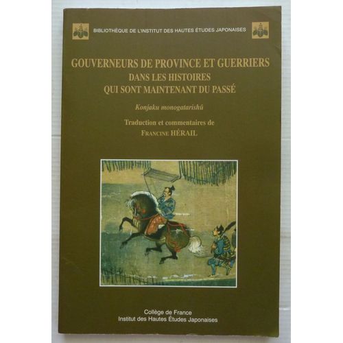 Gouverneurs De Province Et Guerriers Dans Les Histoires Qui Sont Maintenant Du Pass : Konjaku Monogatarishu   de Hrail Francine  Format Beau livre 