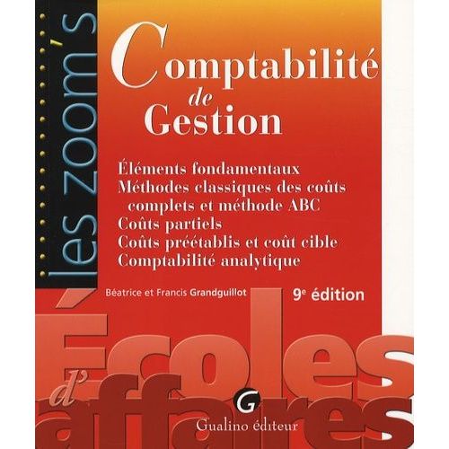 Comptabilit De Gestion - Elments Fondamentaux, Mthodes Classiques Des Cots Complets Et Mthodes Abc, Cots Partiels, Cots Prtablis Et Cot Cible, Comptabilit Analytique    Format Broch 
