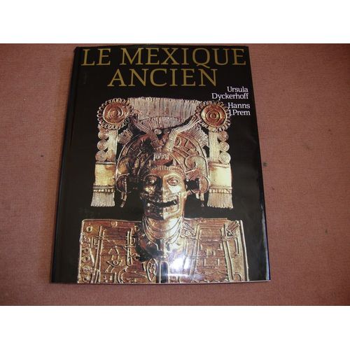 Le Mexique Ancien - L'histoire Et La Culture Des Peuples De La Msoamrique   de michel graulich 
