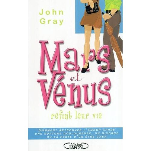 Mars Et Vnus Refont Leur Vie - Comment Retrouver L'amour Aprs Une Rupture Douloureuse, Un Divorce Ou La Perte D'un tre Cher   de Gray John  Format Broch 