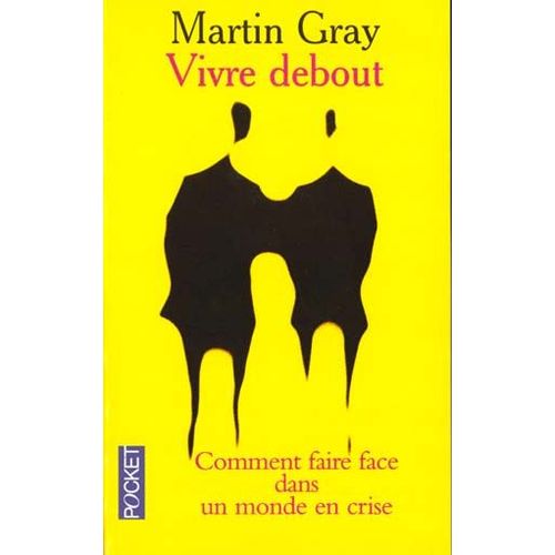 Vivre Debout - Comment Faire Face Dans Un Monde En Crise   de Gray Martin  Format Poche 