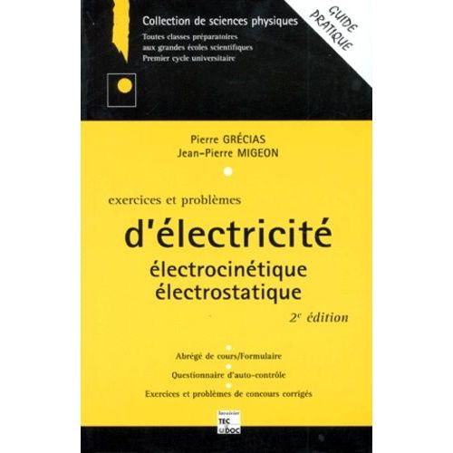 Exercices Et Problemes D'electricite - Electrocintique, Electrostatique, 2me dition   de Grcias Pierre  Format Broch 