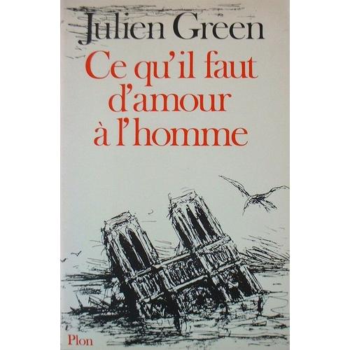 Ce Qu'il Faut D'amour  L'homme   de julien green  Format Beau livre 