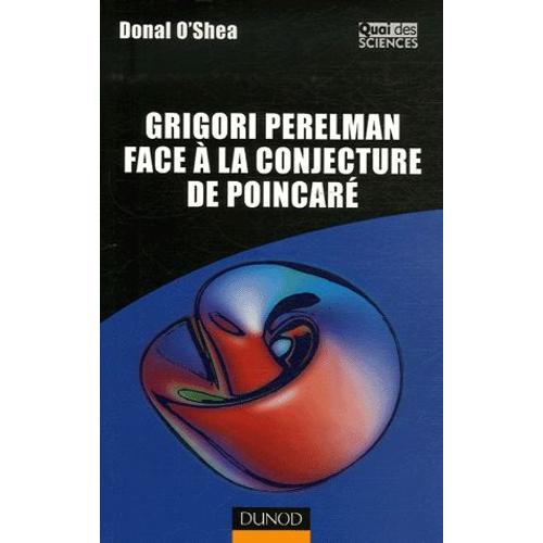 Grigori Perelman Face  La Conjecture De Poincar   de Donal O'shea  Format Broch 