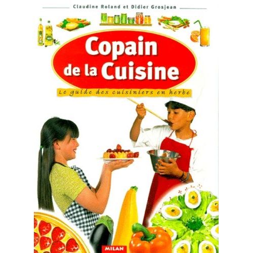 Copain De La Cuisine Le Guide Des Cuisiniers En Herbe Rakuten