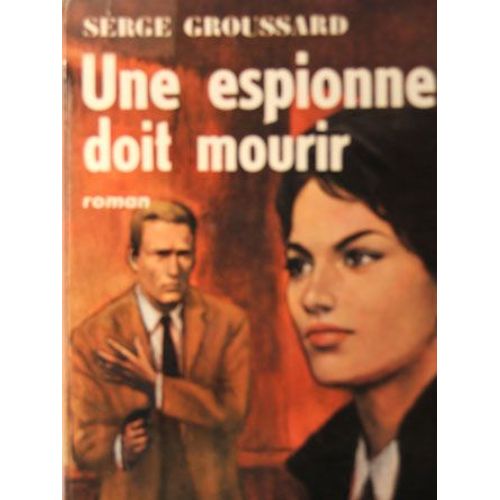 Une Espionne Doit Mourir   de serge groussard 