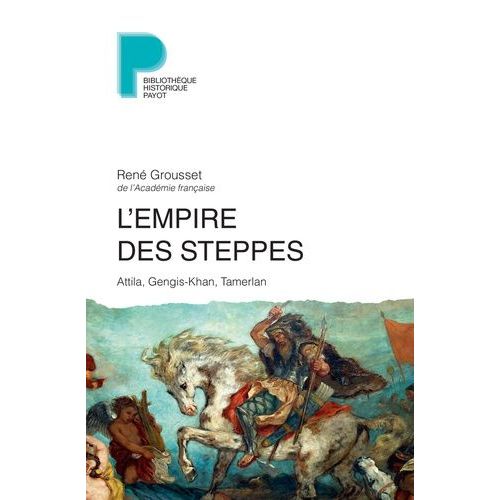 L'empire Des Steppes - Attila, Gengis-Kahn, Tamerlan    Format Broch 