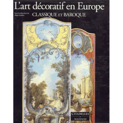 L'art Decoratif En Europe - Tome 2, Classique Et Baroque   