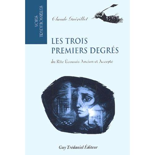 Les Trois Premiers Degrs Du Rite Ecossais Ancien Et Accept   de Gurillot Claude  Format Broch 