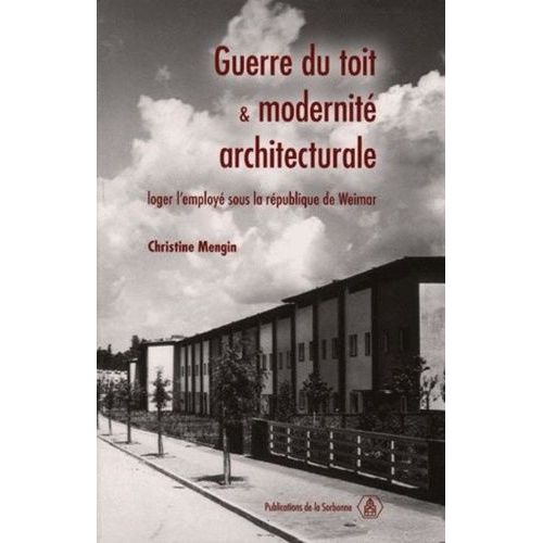 Guerre Du Toit Et Modernit Architecturale : Loger L'employ Sous La Rpublique De Weimar    Format Broch 