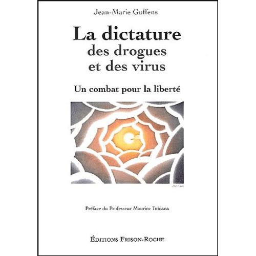 La Dictature Des Drogues Et Des Virus - Un Combat Pour La Libert   de Jean-Marie Guffens  Format Broch 