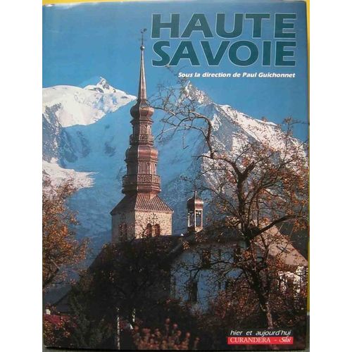 Haute-Savoie -  Une Terre Des Hommes   de paul guichonnet  Format Beau livre 