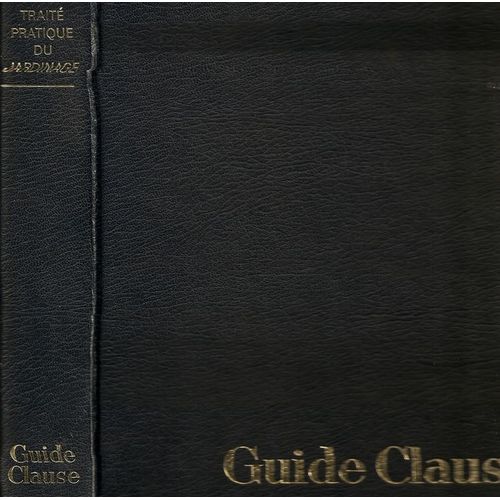 Guide Clause. Trait Pratique Du Jardinage   de l clause