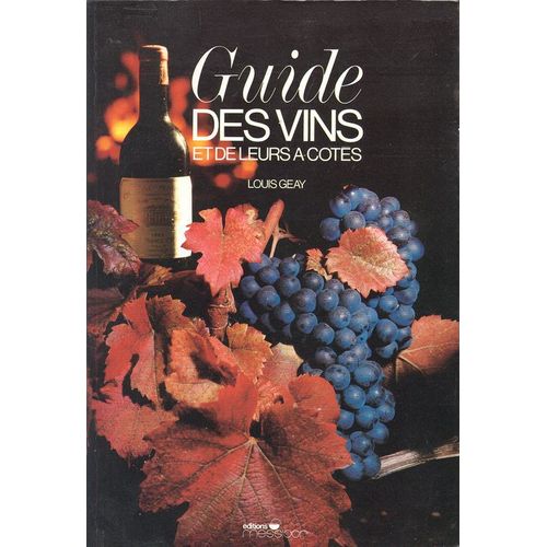 Guide Des Vins Et De Leurs A Cotes   de Geay Louis