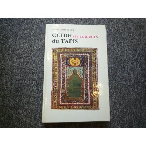 Guide En Couleurs Du Tapis.   de DE LEON Albert Robert 