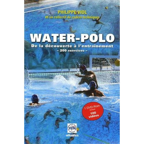 Guide Pour Le Water-Polo - 200 Exercices, De La Dcouverte  L'entranement (1 Dvd)   de Viol Philippe  Format Broch 