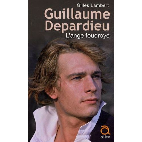 Guillaume Depardieu - L'ange Foudroy   de gilles lambert  Format Broch 